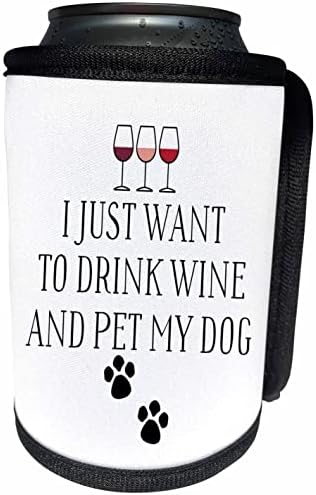 3dRose Sadece Şarap içmek ve Köpeğimi Evcilleştirmek istiyorum-Şişe Sargısını Soğutabilir Miyim (cc_356511_1)