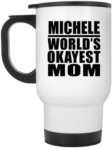 Designsify Michele Dünyanın En İyi Annesi, Beyaz Seyahat Kupası 14oz Paslanmaz Çelik termos kupa, Doğum Günü Yıldönümü